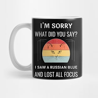 Funny Russian Blue Cat I'm Sorry What Did You Say I Saw A Russian Blue And Lost All Focus Mug